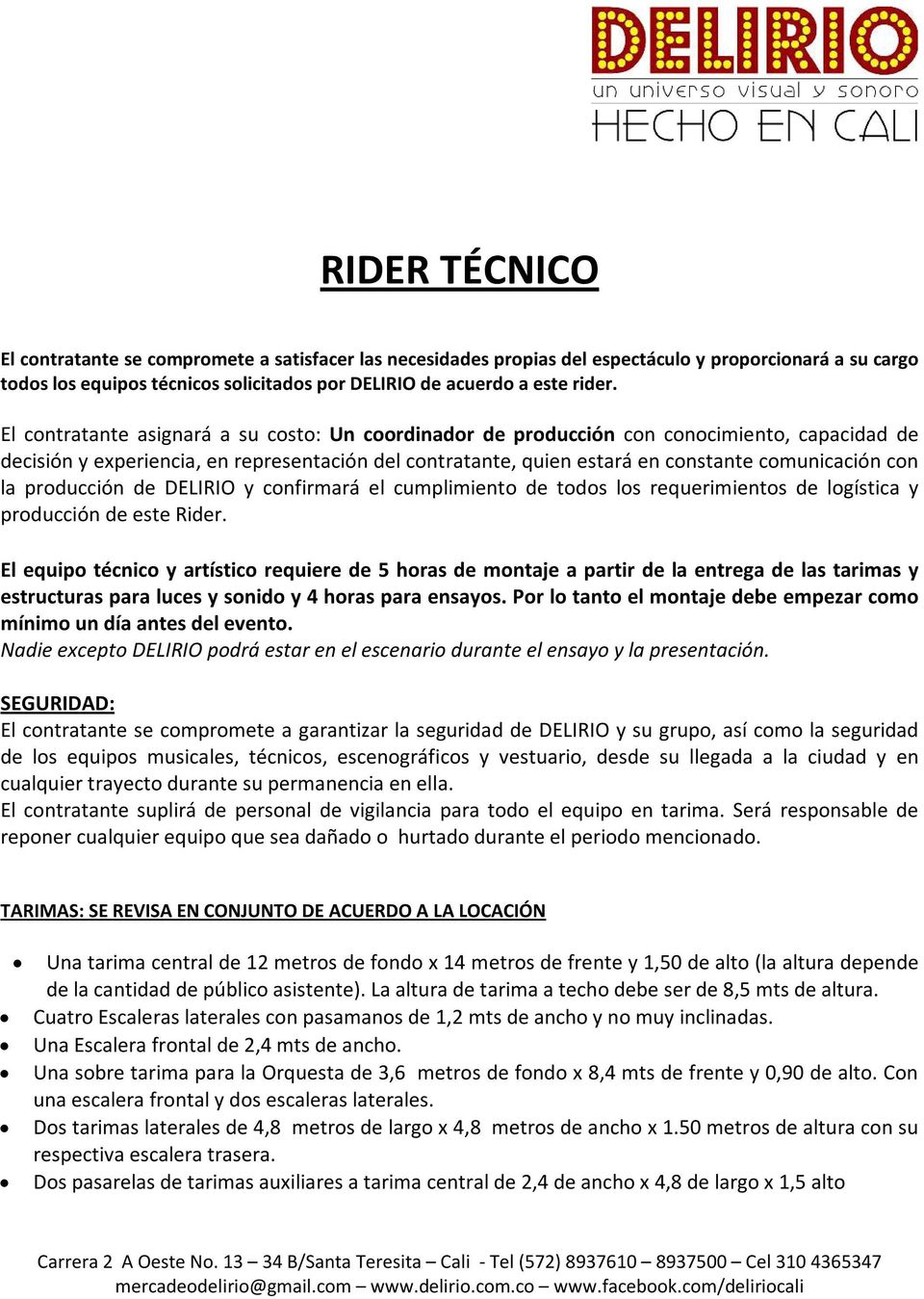la producción de DELIRIO y confirmará el cumplimiento de todos los requerimientos de logística y producción de este Rider.