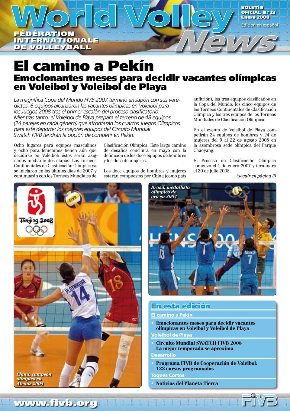 veredictos: 6 equipos alcanzaron las vacantes olímpicas en Voleibol para los Juegos 2008 tras el primer escalón del proceso clasificatorio.