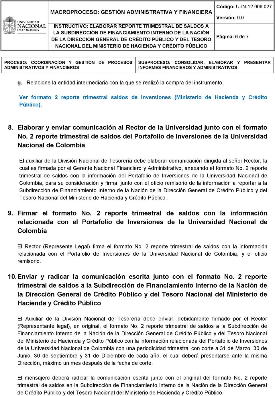 2 reporte trimestral de saldos del Portafolio de Inversiones de la Universidad Nacional de Colombia El auxiliar de la División Nacional de Tesorería debe elaborar comunicación dirigida al señor