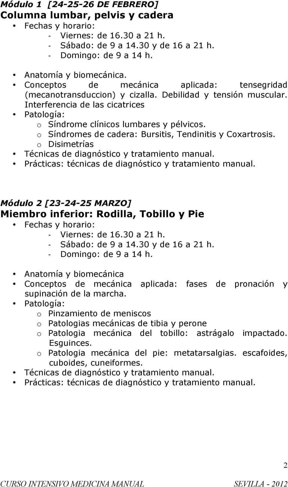 o Disimetrías Módulo 2 [23-24-25 MARZO] Miembro inferior: Rodilla, Tobillo y Pie - Domingo: de 9 a 14 h.