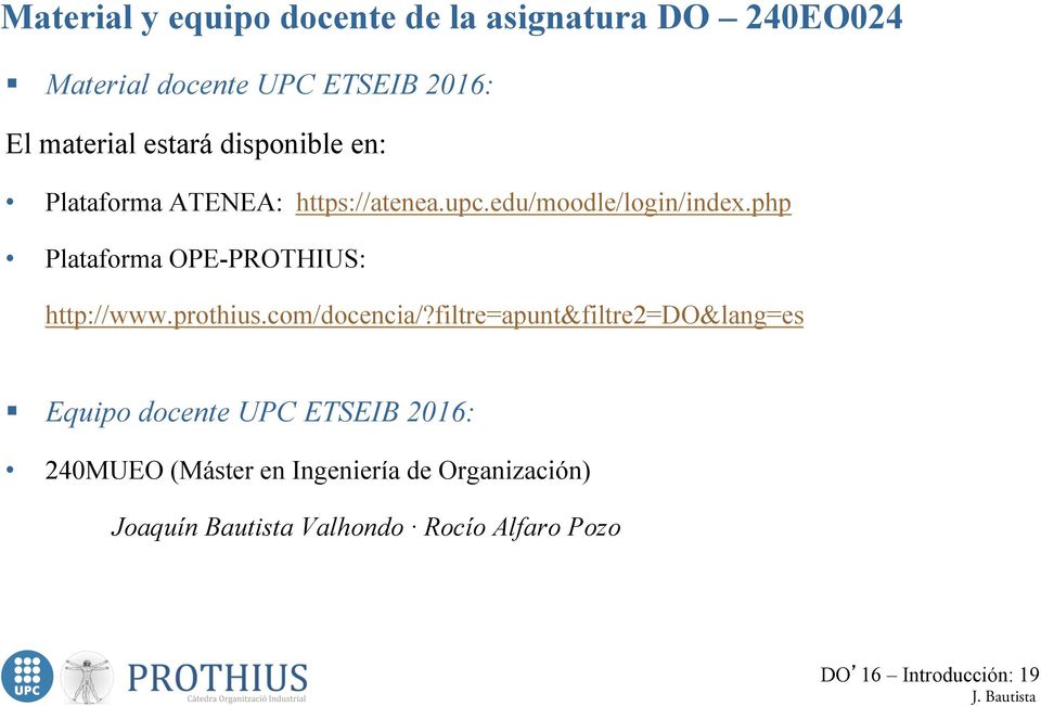 php Plataforma OPE-PROTHIUS: http://www.prothius.com/docencia/?
