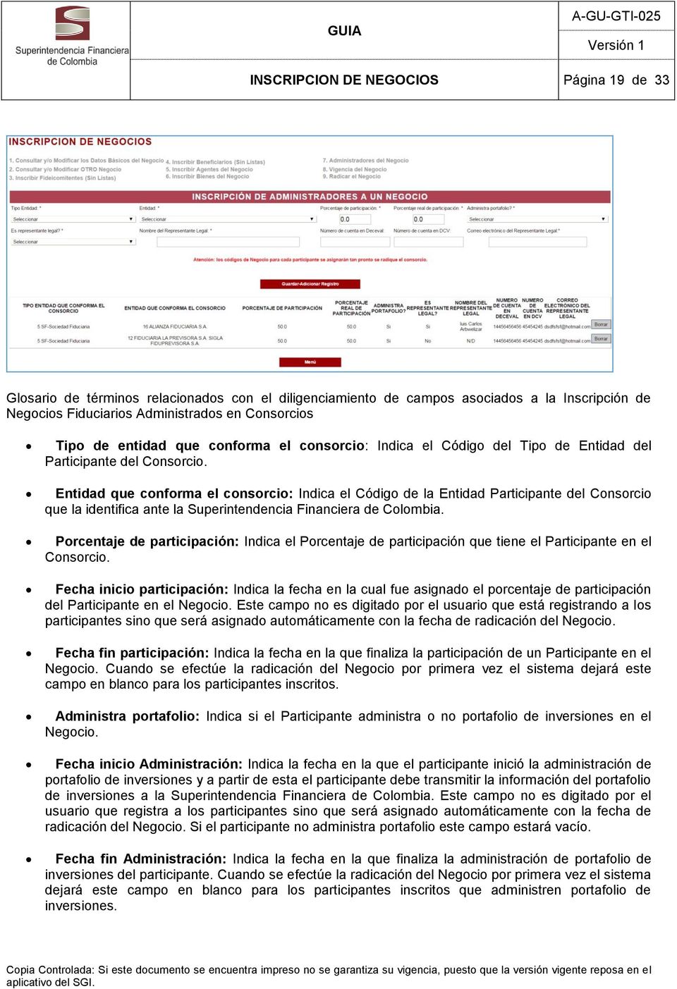 Entidad que conforma el consorcio: Indica el Código de la Entidad Participante del Consorcio que la identifica ante la Superintendencia Financiera de Colombia.