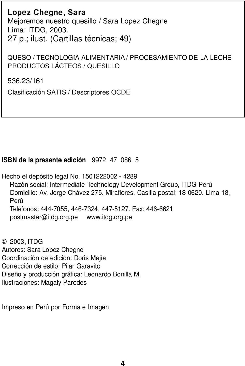 23/ I61 Clasificación SATIS / Descriptores OCDE ISBN de la presente edición 9972 47 086 5 Hecho el depósito legal No.