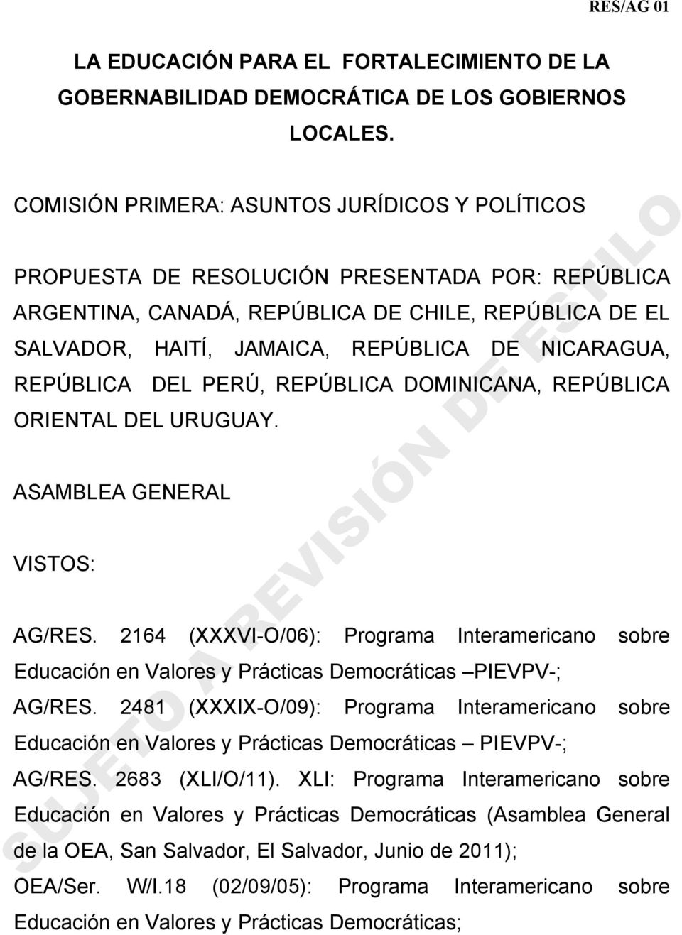 NICARAGUA, REPÚBLICA DEL PERÚ, REPÚBLICA DOMINICANA, REPÚBLICA ORIENTAL DEL URUGUAY. ASAMBLEA GENERAL VISTOS: AG/RES.