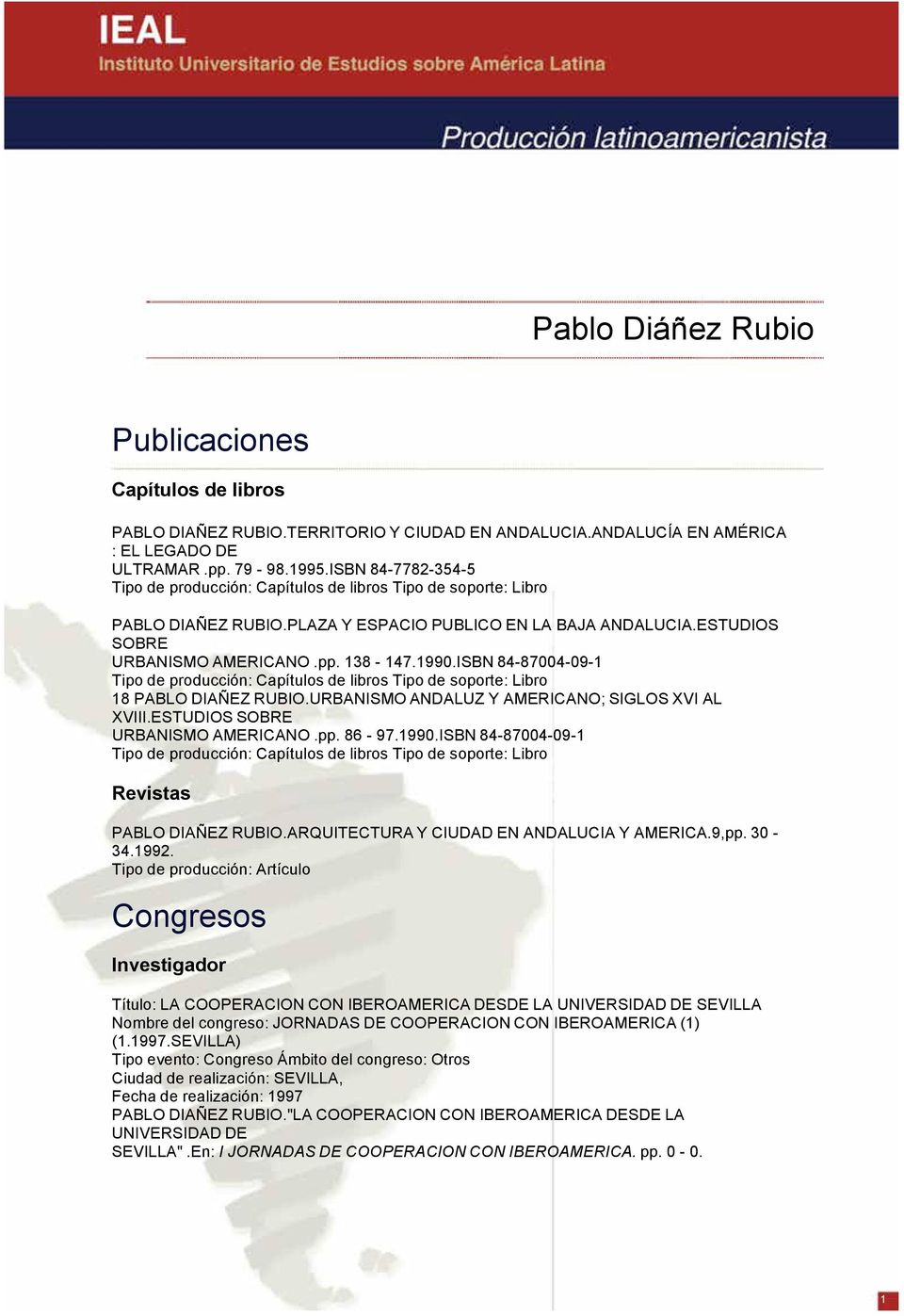 ISBN 84-87004-09-1 Tipo de producción: Capítulos de libros Tipo de soporte: Libro 18 PABLO DIAÑEZ RUBIO.URBANISMO ANDALUZ Y AMERICANO; SIGLOS XVI AL XVIII.ESTUDIOS SOBRE URBANISMO AMERICANO.pp. 86-97.