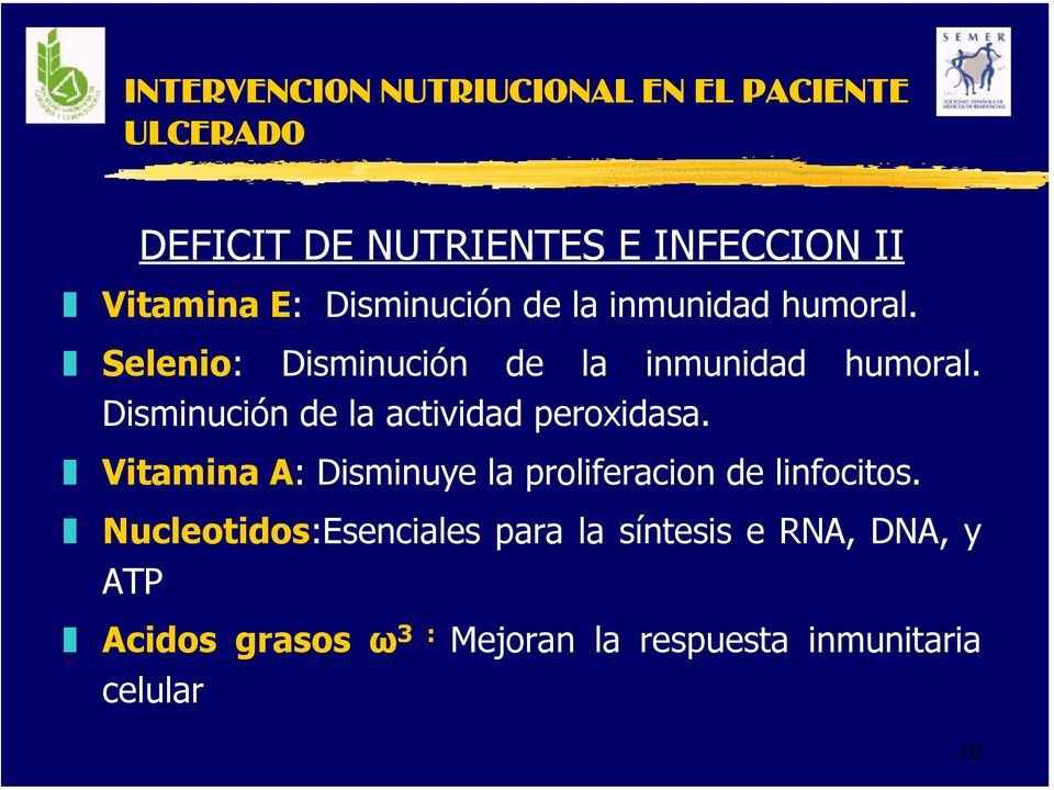 Vitamina A: Disminuye la proliferacion de linfocitos.