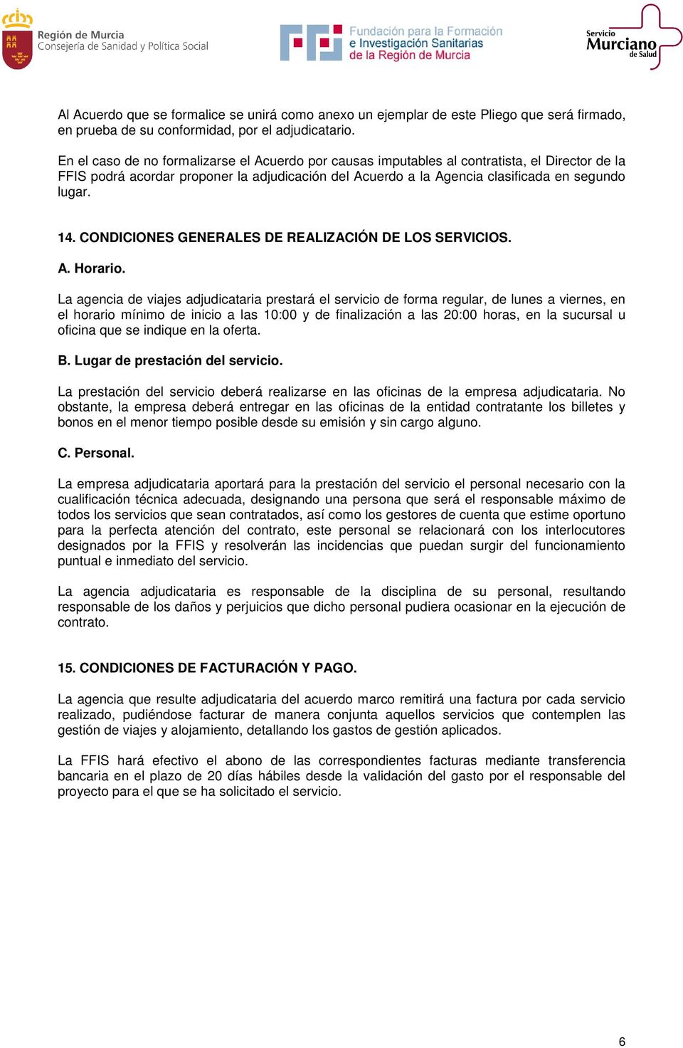CONDICIONES GENERALES DE REALIZACIÓN DE LOS SERVICIOS. A. Horario.
