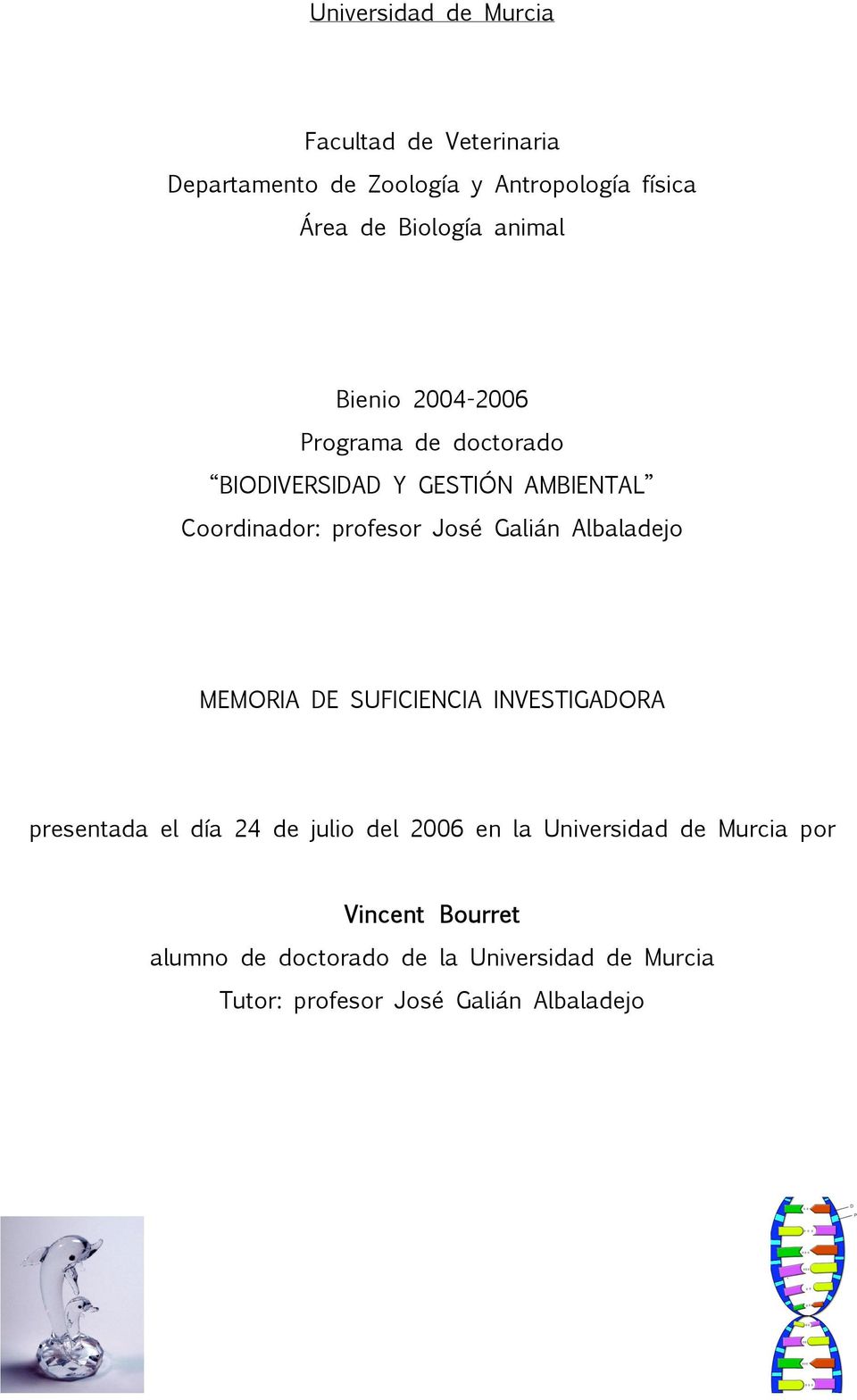 Galián Albaladejo MEMORIA DE SUFICIENCIA INVESTIGADORA presentada el día 24 de julio del 2006 en la Universidad