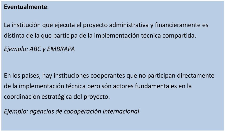 Ejemplo: ABC y EMBRAPA En los países, hay instituciones cooperantes que no participan directamente de