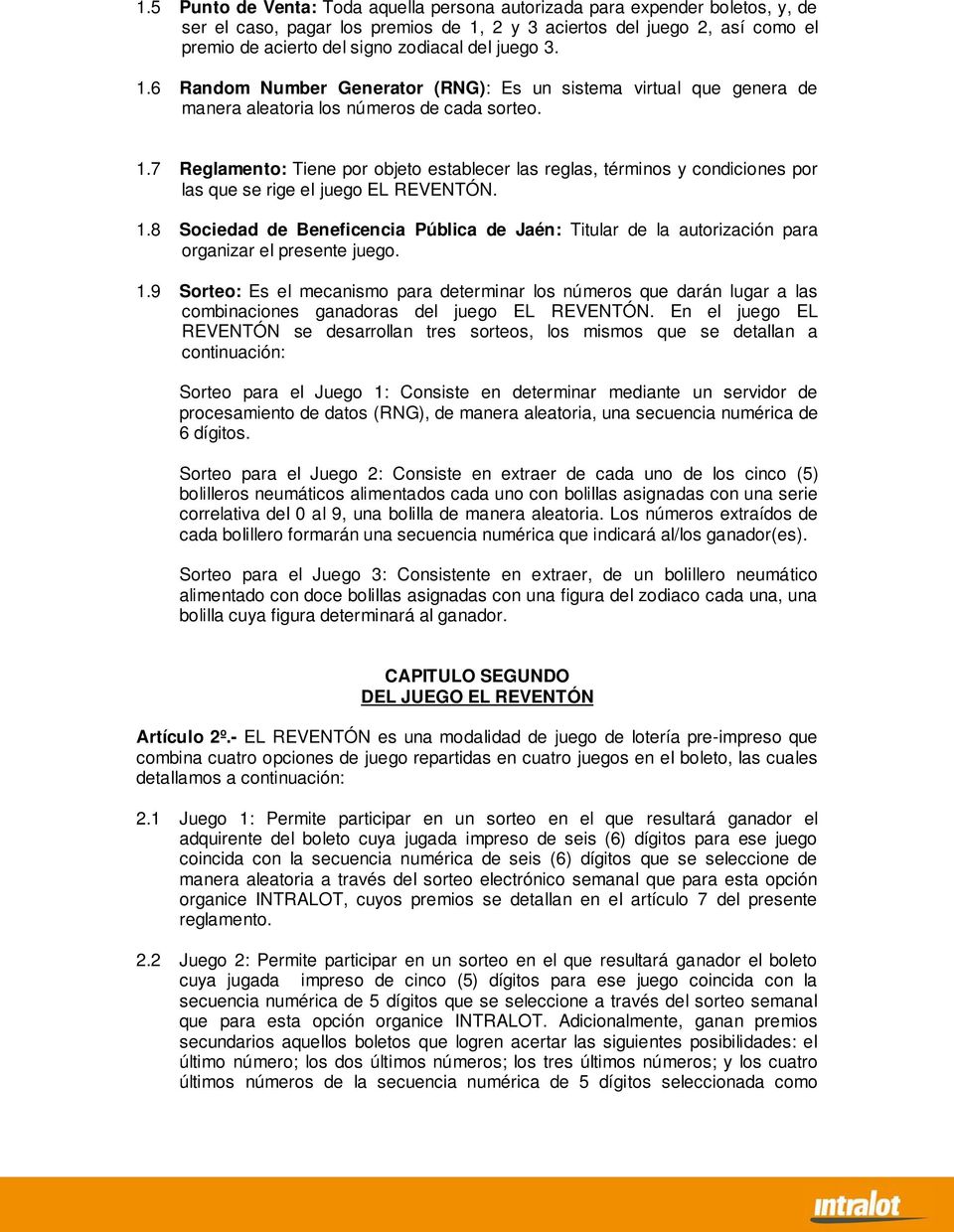 1.8 Sociedad de Beneficencia Pública de Jaén: Titular de la autorización para organizar el presente juego. 1.
