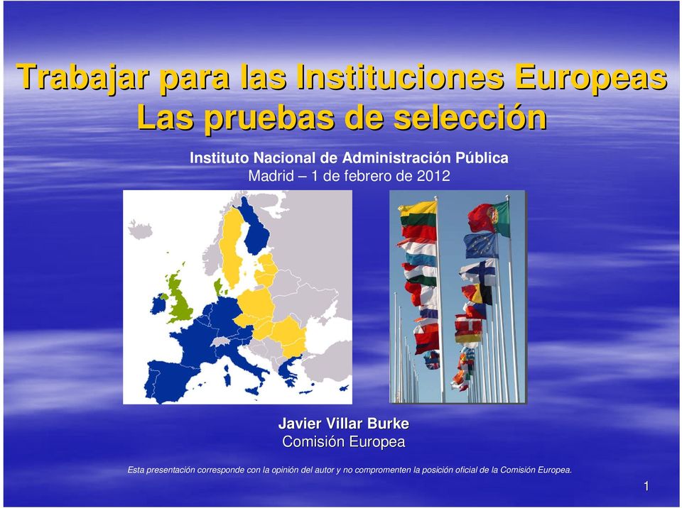Javier Villar Burke Comisión Europea Esta presentación corresponde con la