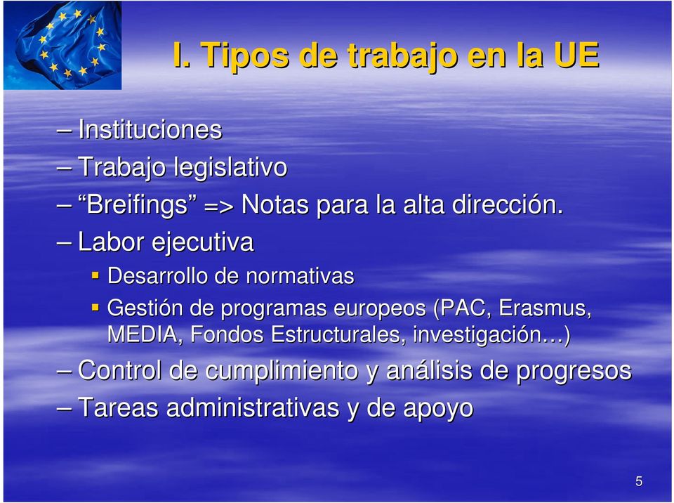 Tipos de trabajo en la UE Desarrollo de normativas Gestión n de programas