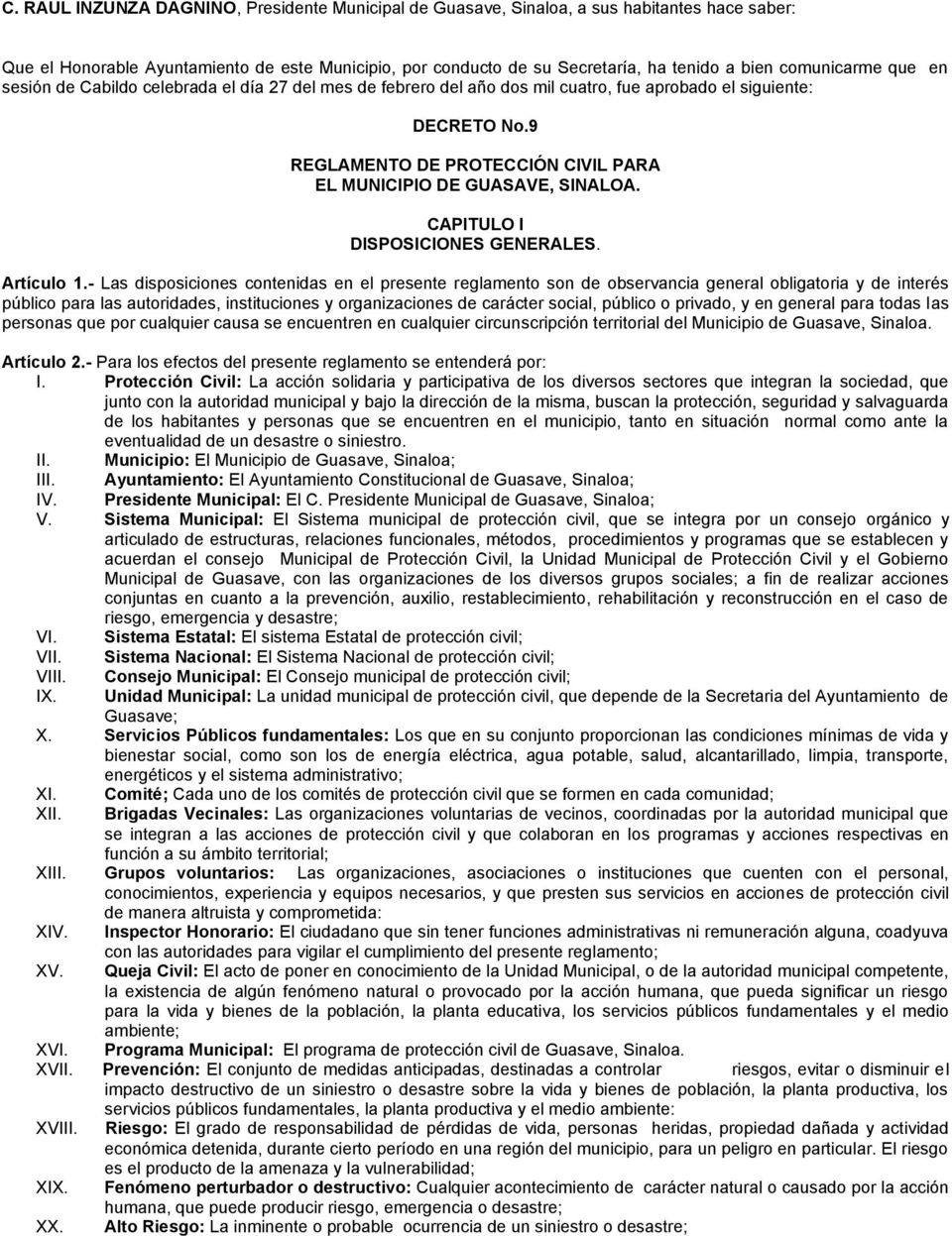 9 REGLAMENTO DE PROTECCIÓN CIVIL PARA EL MUNICIPIO DE GUASAVE, SINALOA. CAPITULO I DISPOSICIONES GENERALES. Artículo 1.