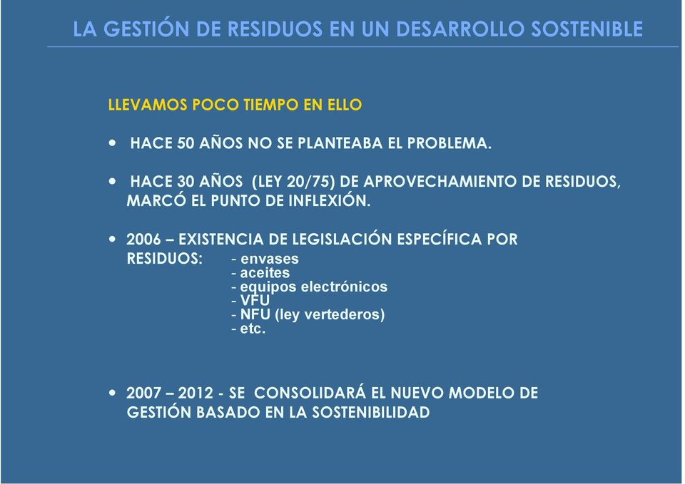 2006 EXISTENCIA DE LEGISLACIÓN ESPECÍFICA POR RESIDUOS: - envases - aceites - equipos