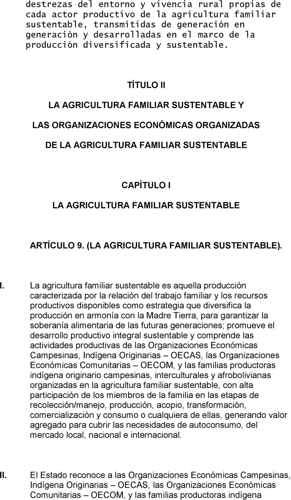 TÍTULO II LA AGRICULTURA FAMILIAR SUSTENTABLE Y LAS ORGANIZACIONES ECONÓMICAS ORGANIZADAS DE LA AGRICULTURA FAMILIAR SUSTENTABLE CAPÍTULO I LA AGRICULTURA FAMILIAR SUSTENTABLE ARTÍCULO 9.