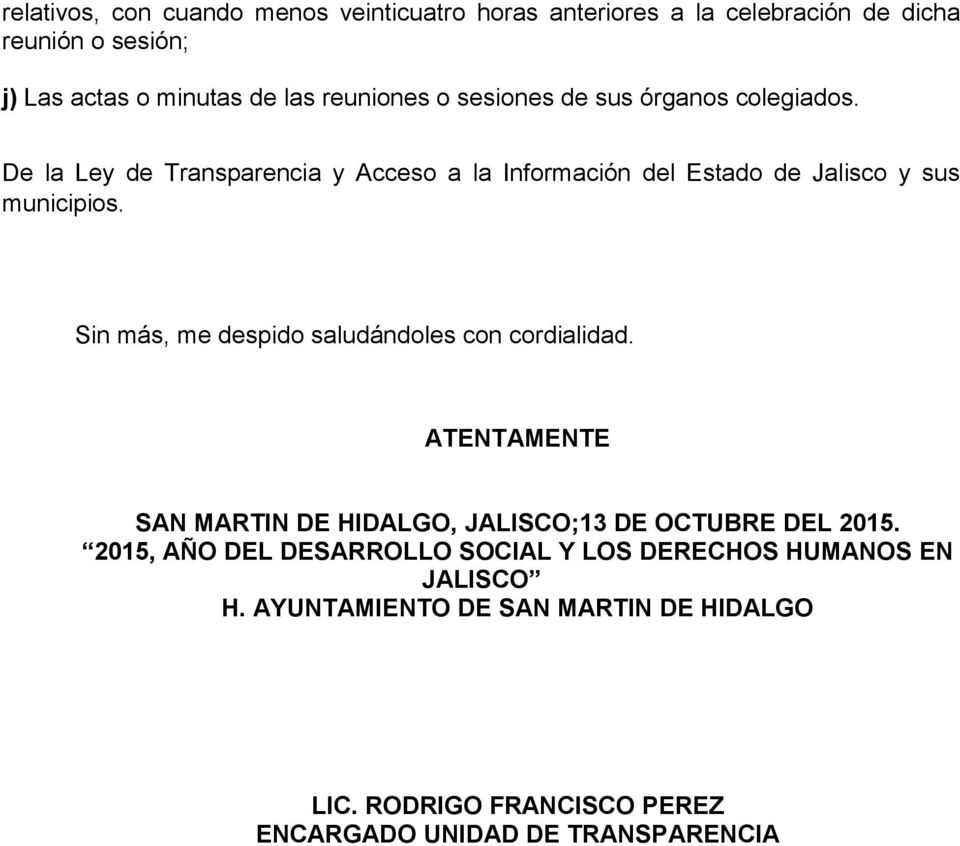 De la Ley de Transparencia y Acceso a la Información del Estado de Jalisco y sus municipios.