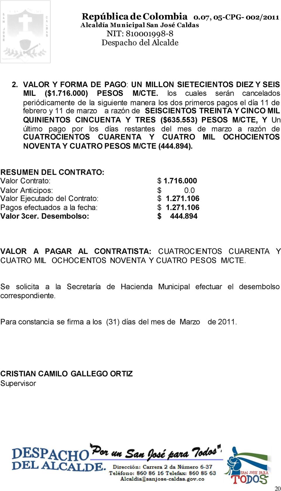 ($635.553) PESOS M/CTE, Y Un último pago por los días restantes del mes de marzo a razón de CUATROCIENTOS CUARENTA Y CUATRO MIL OCHOCIENTOS NOVENTA Y CUATRO PESOS M/CTE (444.894).