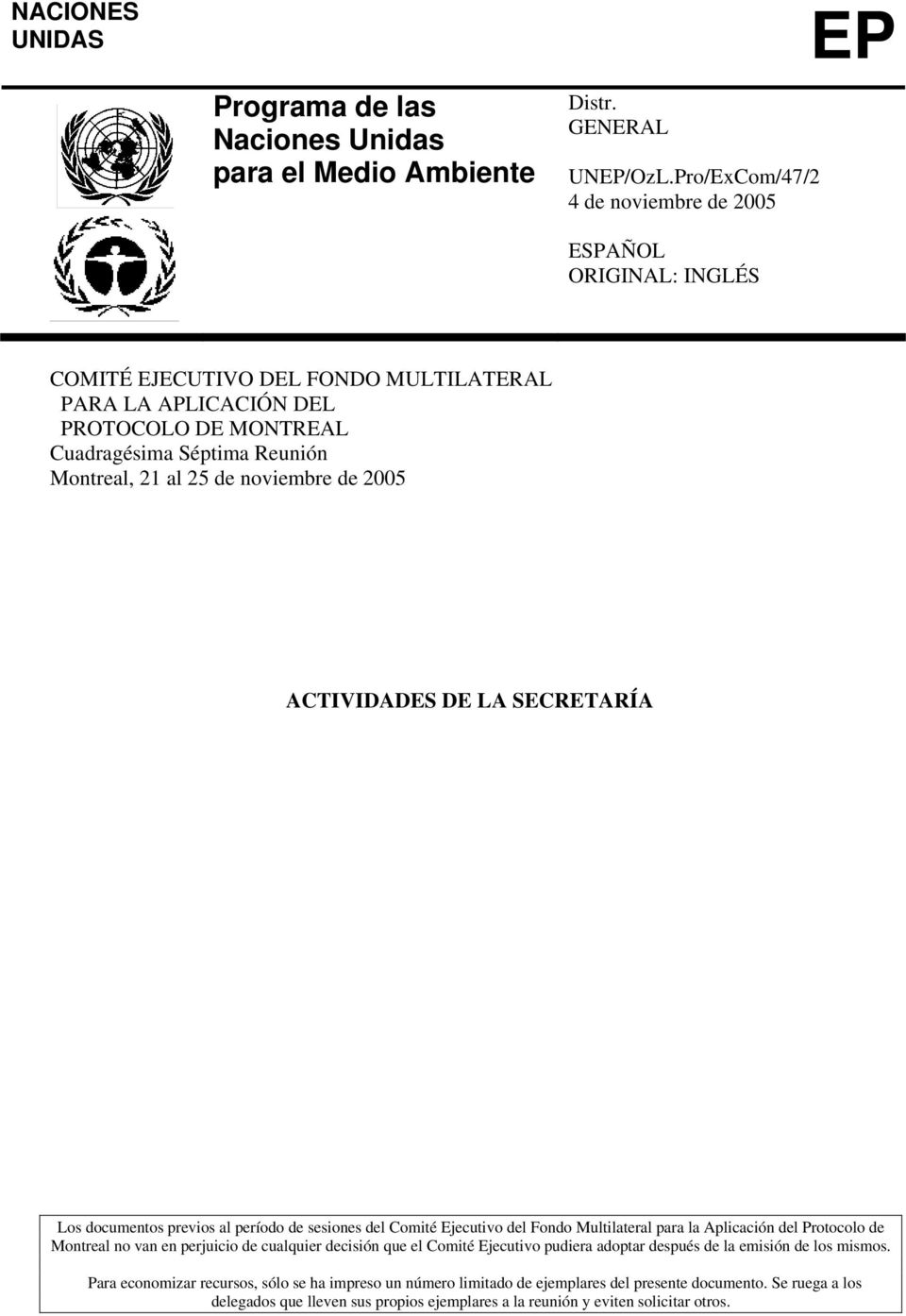 de noviembre de 2005 ACTIVIDADES DE LA SECRETARÍA Los documentos previos al período de sesiones del Comité Ejecutivo del Fondo Multilateral para la Aplicación del Protocolo de Montreal no van en