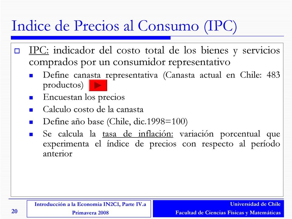 Encuestan los precios Calculo costo de la canasta Define año base (Chile, dic.