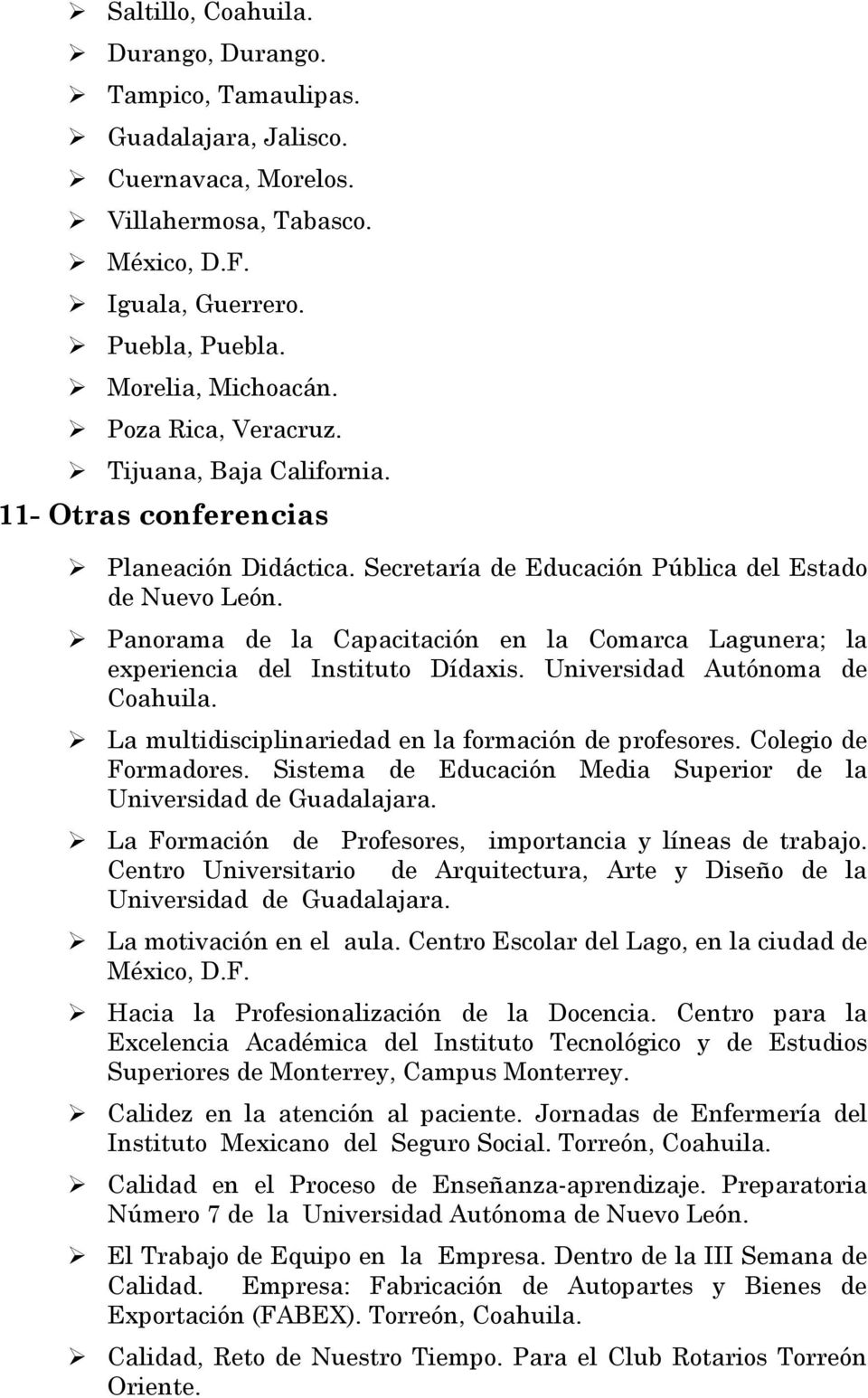 Panorama de la Capacitación en la Comarca Lagunera; la experiencia del Instituto Dídaxis. Universidad Autónoma de Coahuila. La multidisciplinariedad en la formación de profesores.