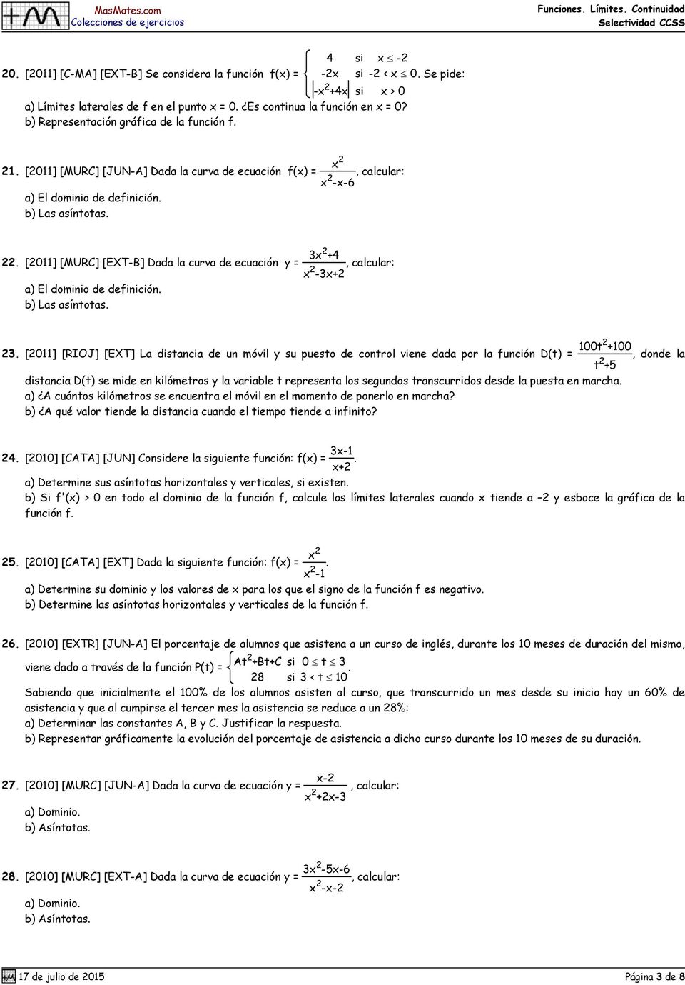 . [0] [MURC] [ET-B] Dada la curva de ecuación y = x +4 x -x+ a) El dominio de definición.