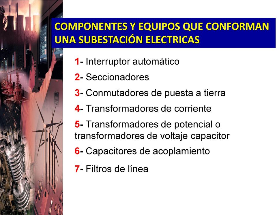 tierra 4- Transformadores de corriente 5- Transformadores de potencial o