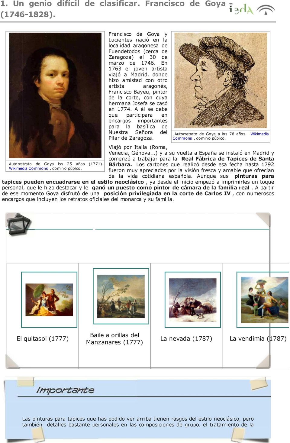 A él se debe que participara en encargos importantes para la basílica de Nuestra Señora del Pilar de Zaragoza. Autorretrato de Goya a los 78 años. Wikimedia Commons, dominio público.