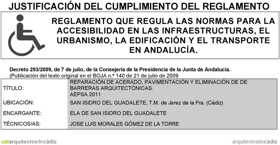 º 140 de 21 de julio de 2009 REPARACIÓN DE ACERADO, PAVIMENTACIÓN Y ELIMINACIÓN DE DE TÍTULO: BARRERAS ARQUITECTÓNICAS.