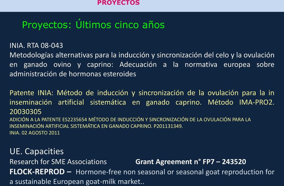 esteroides Patente INIA: Método de inducción y sincronización de la ovulación para la in inseminación artificial sistemática en ganado caprino. Método IMA-PRO2.