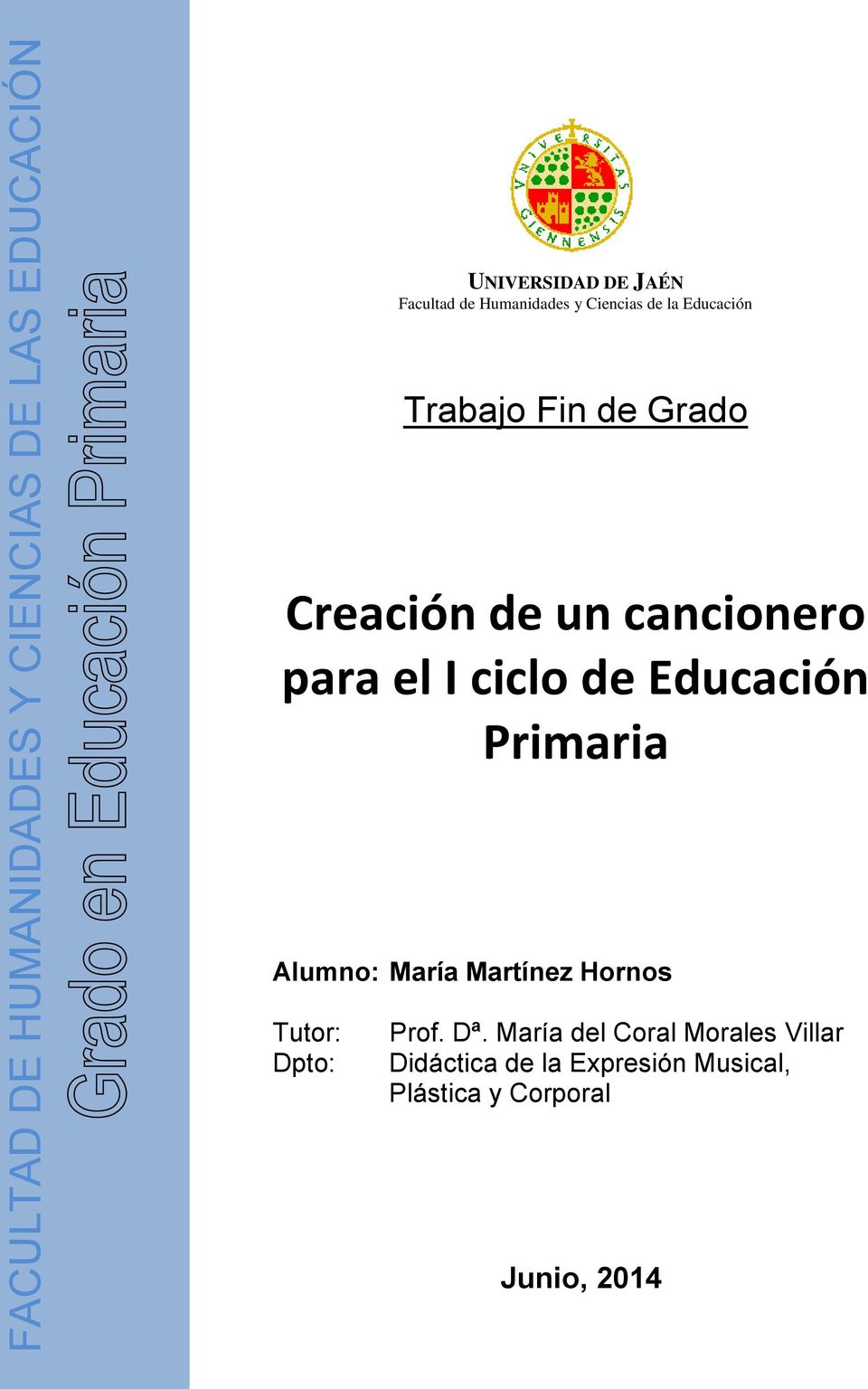 para el I ciclo de Educación Primaria Alumno: María Martínez Hornos Tutor: Dpto: Prof. Dª.