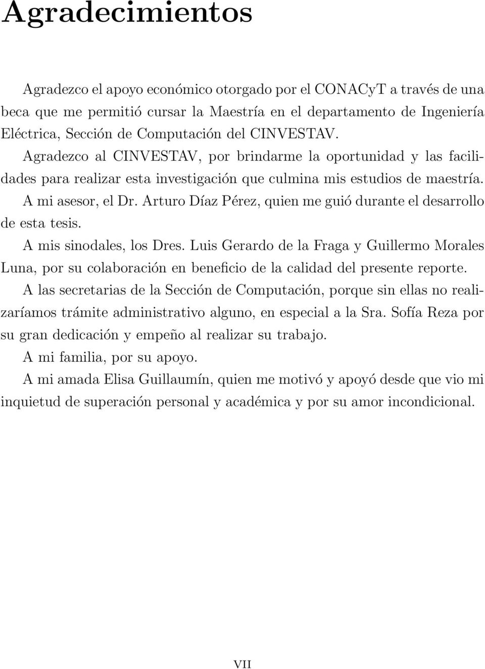 Arturo Díaz Pérez, quien me guió durante el desarrollo de esta tesis. A mis sinodales, los Dres.