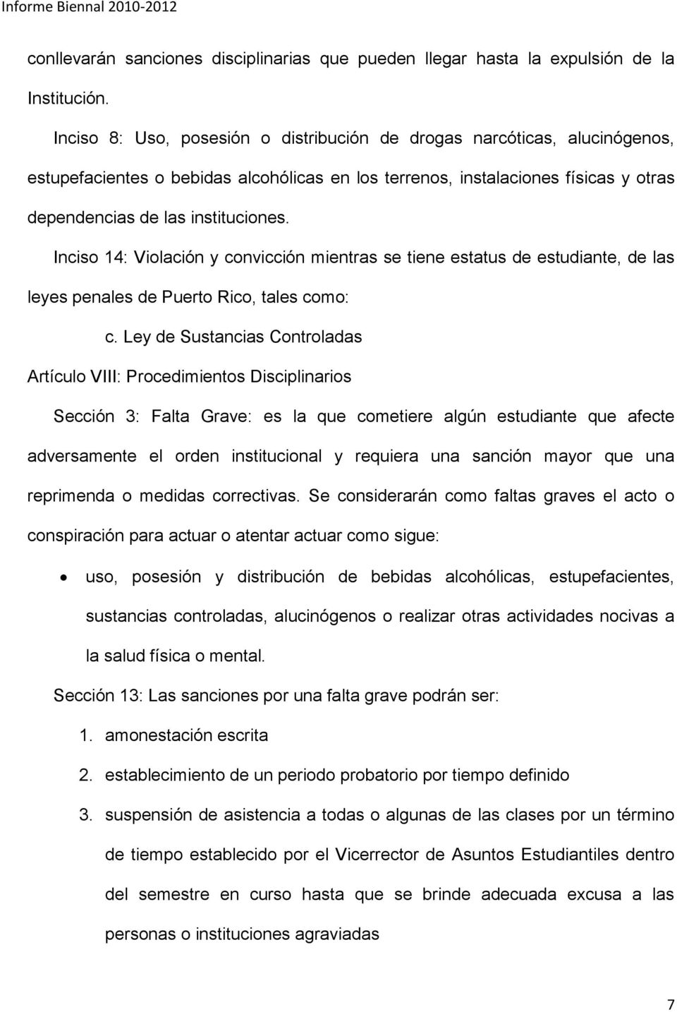 Inciso 14: Violación y convicción mientras se tiene estatus de estudiante, de las leyes penales de Puerto Rico, tales como: c.