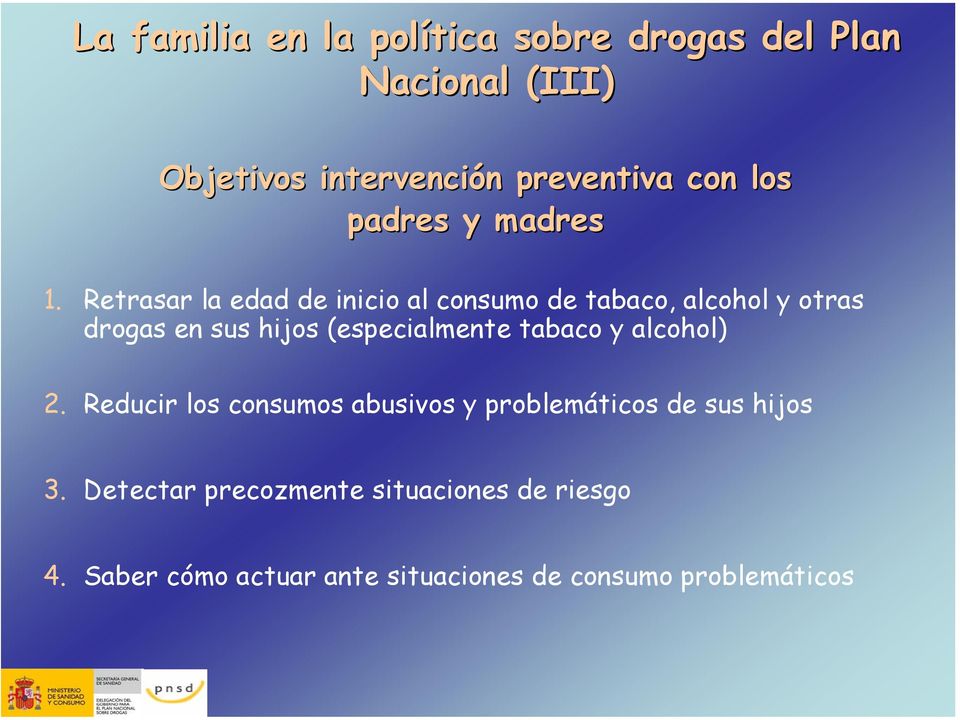Retrasar la edad de inicio al consumo de tabaco, alcohol y otras drogas en sus hijos (especialmente
