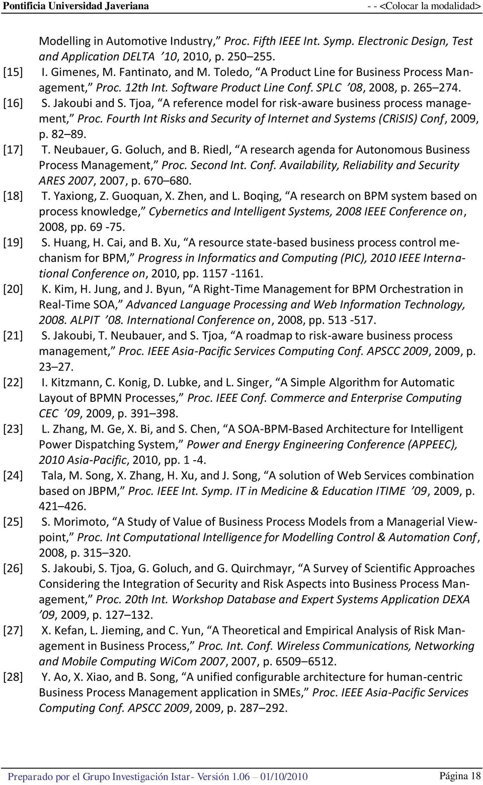 Tjoa, A reference model for risk-aware business process management, Proc. Fourth Int Risks and Security of Internet and Systems (CRiSIS) Conf, 2009, p. 82 89. [17] T. Neubauer, G. Goluch, and B.