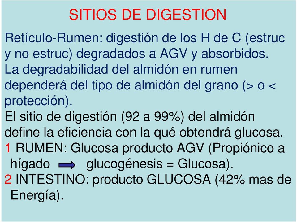 La degradabilidad del almidón en rumen dependerá del tipo de almidón del grano (> o < protección).