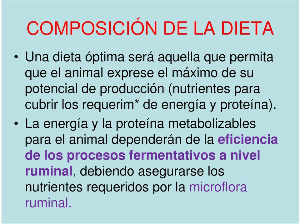 La energía y la proteína metabolizables para el animal dependerán de la eficiencia de los