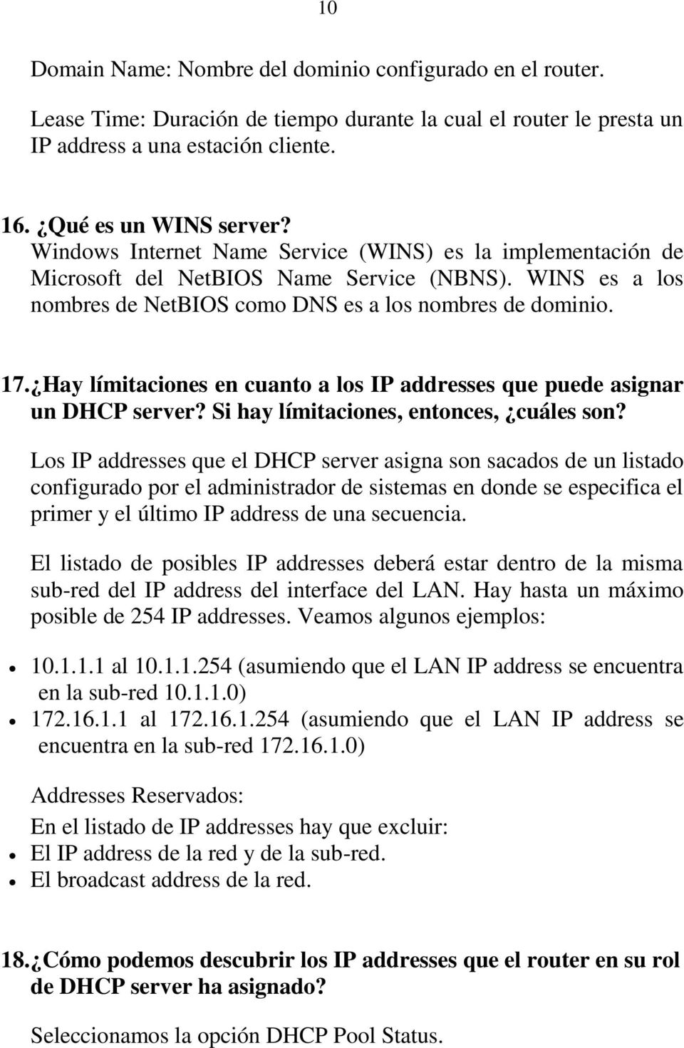 Hay límitaciones en cuanto a los IP addresses que puede asignar un DHCP server? Si hay límitaciones, entonces, cuáles son?