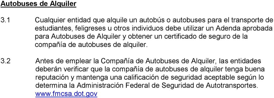 aprobada para Autobuses de Alquiler y obtener un certificado de seguro de la compañía de autobuses de alquiler. 3.