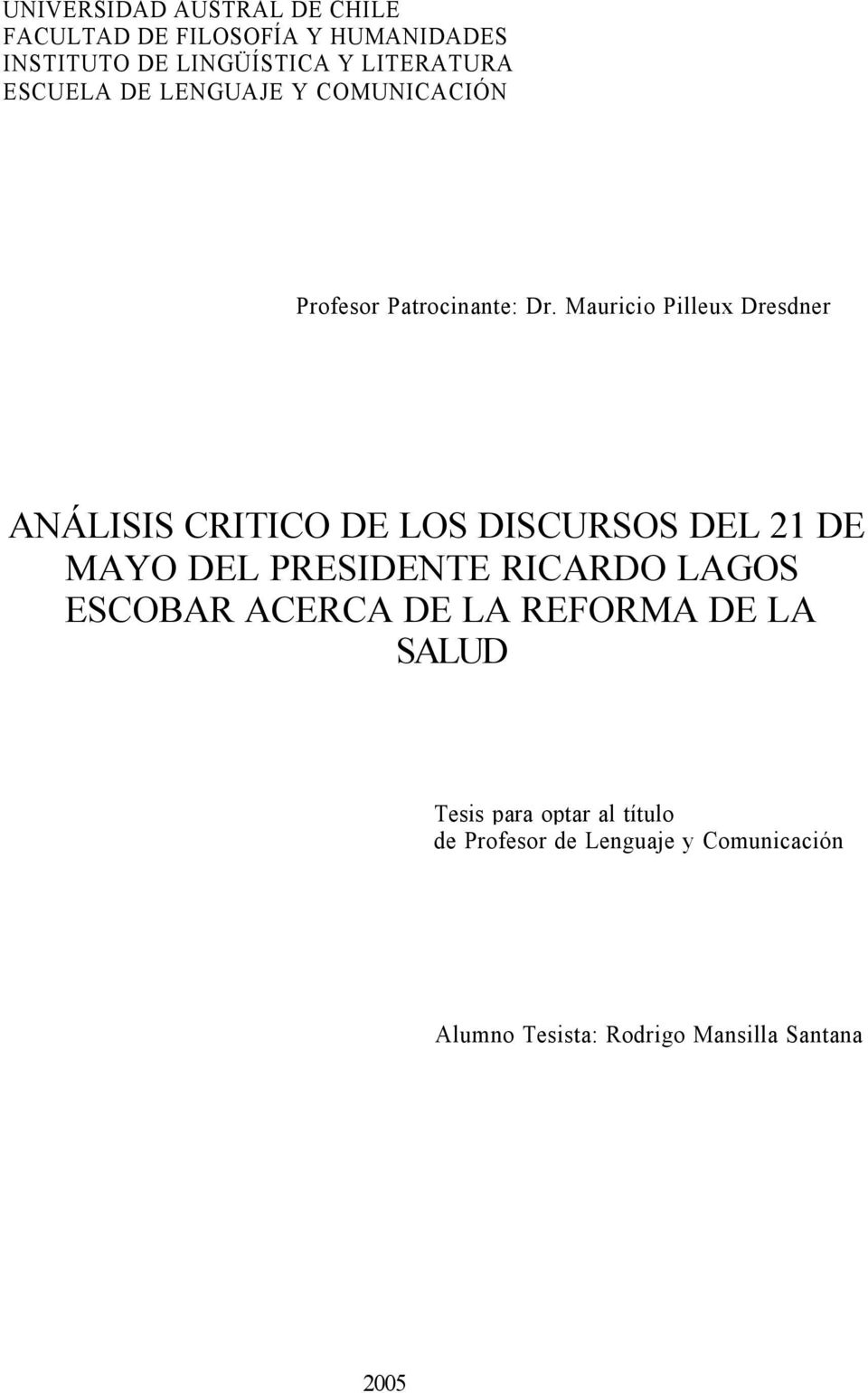 Mauricio Pilleux Dresdner ANÁLISIS CRITICO DE LOS DISCURSOS DEL 21 DE MAYO DEL PRESIDENTE RICARDO LAGOS