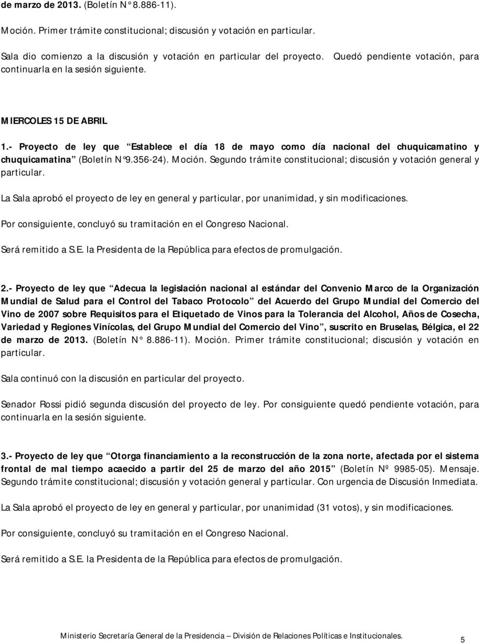 - Proyecto de ley que Establece el día 18 de mayo como día nacional del chuquicamatino y chuquicamatina (Boletín N 9.356-24). Moción.