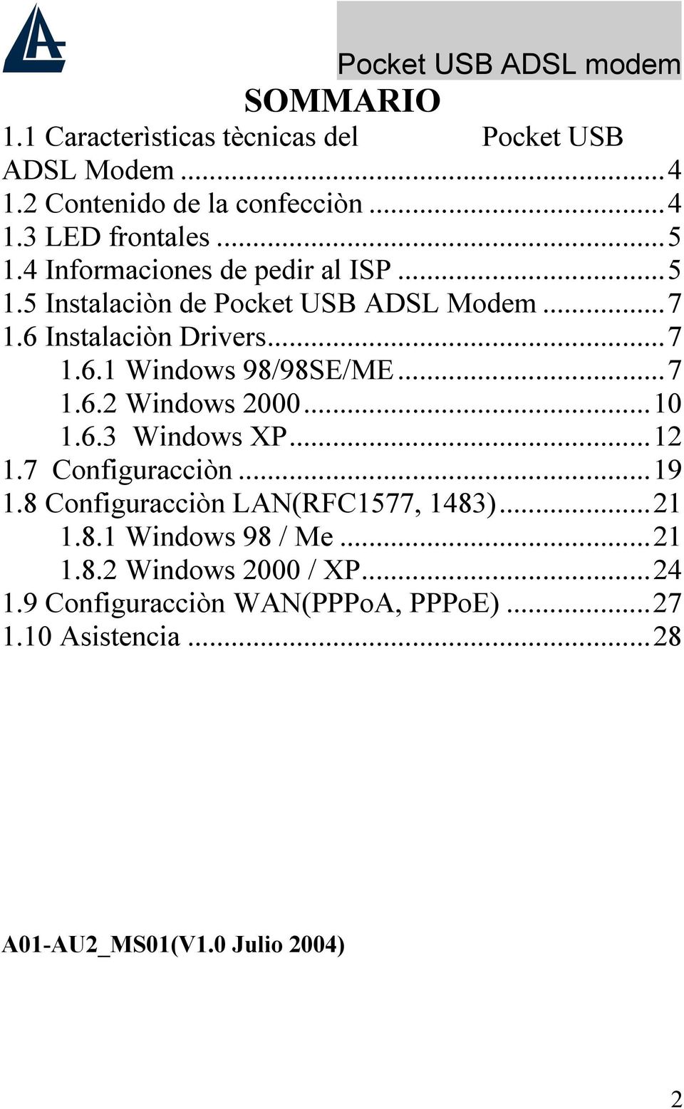 ..7 1.6.2 Windows 2000...10 1.6.3 Windows XP...12 1.7 Configuracciòn...19 1.8 Configuracciòn LAN(RFC1577, 1483)...21 1.8.1 Windows 98 / Me.