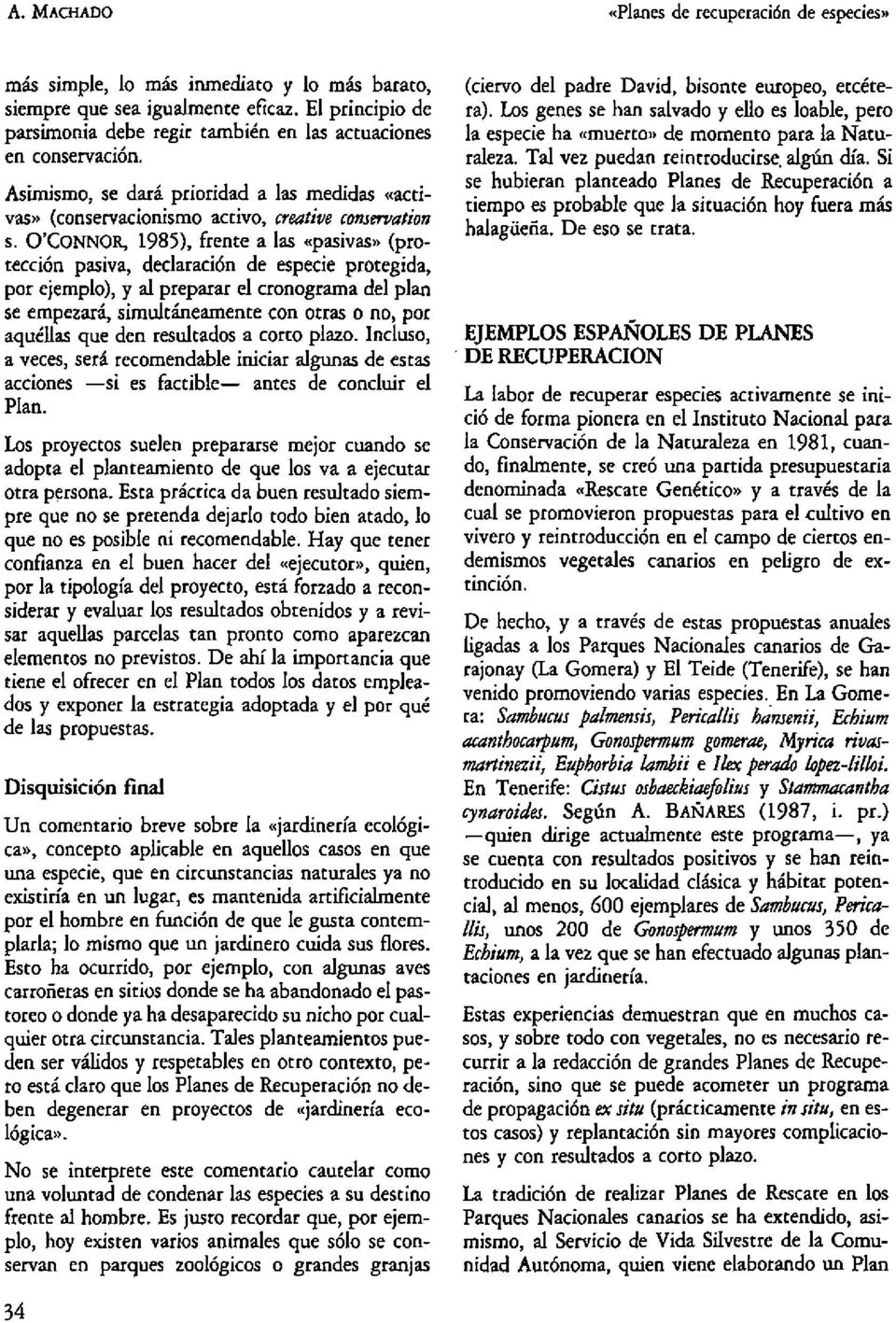 O'CONNOR, 1985), frente a las «pasivas» (protección pasiva, declaración de especie protegida, por ejemplo), y a!