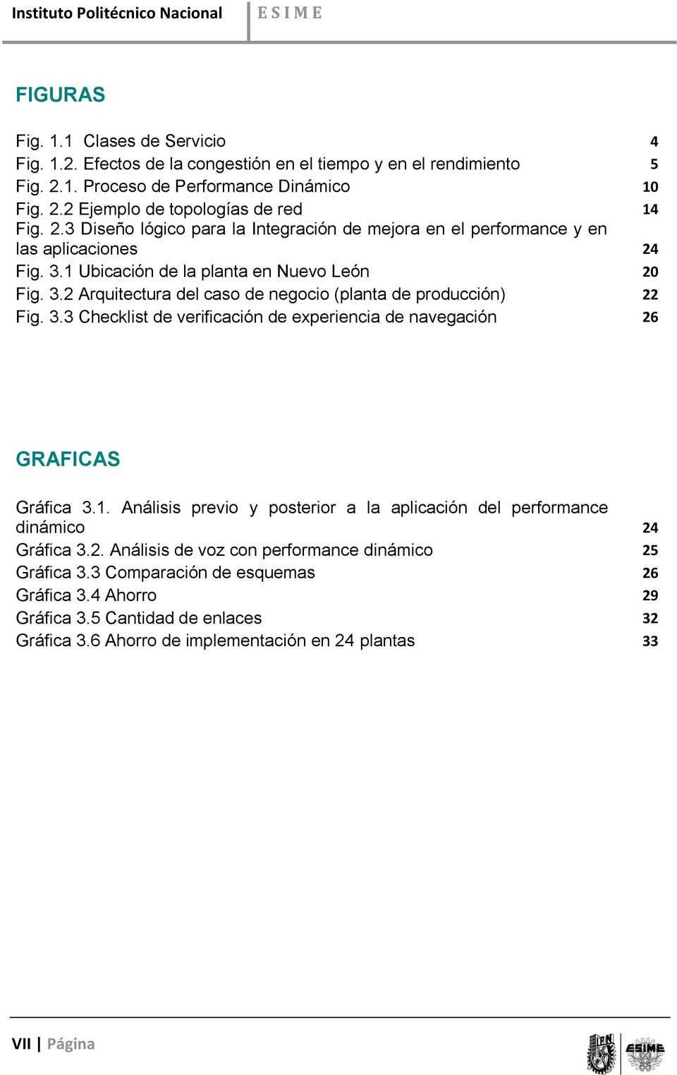 3.3 Checklist de verificación de experiencia de navegación 26 GRAFICAS Gráfica 3.1. Análisis previo y posterior a la aplicación del performance dinámico 24 Gráfica 3.2. Análisis de voz con performance dinámico 25 Gráfica 3.