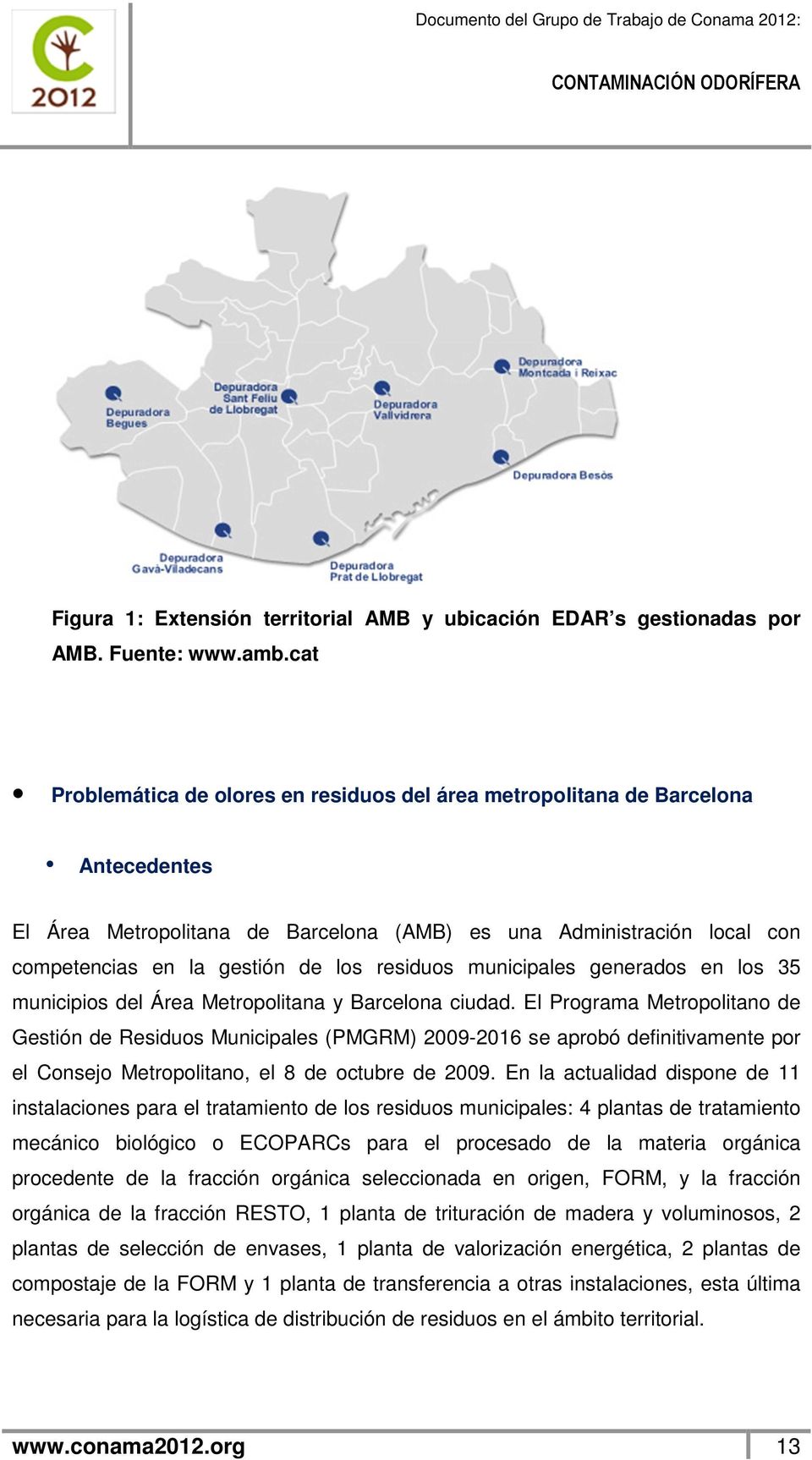 municipales generads en ls 35 municipis del Área Metrplitana y Barcelna ciudad.