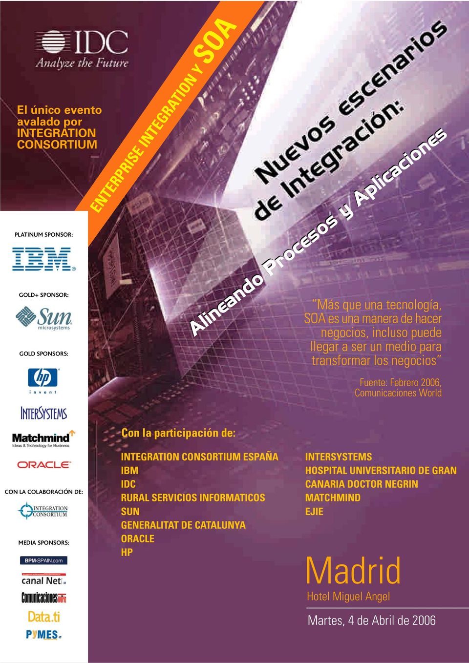 Febrero 2006, Comunicaciones World Con la participación de: CON LA COLABORACIÓN DE: MEDIA SPONSORS: INTEGRATION CONSORTIUM ESPAÑA IBM IDC RURAL SERVICIOS INFORMATICOS