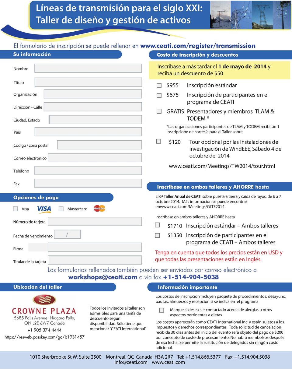 a más tardar el 1 de mayo de 2014 y reciba un descuento de $50 $955 Inscripción estándar $675 Inscripción de participantes en el programa de CEATI GRATIS Presentadores y miembros TLAM & TODEM * *Las