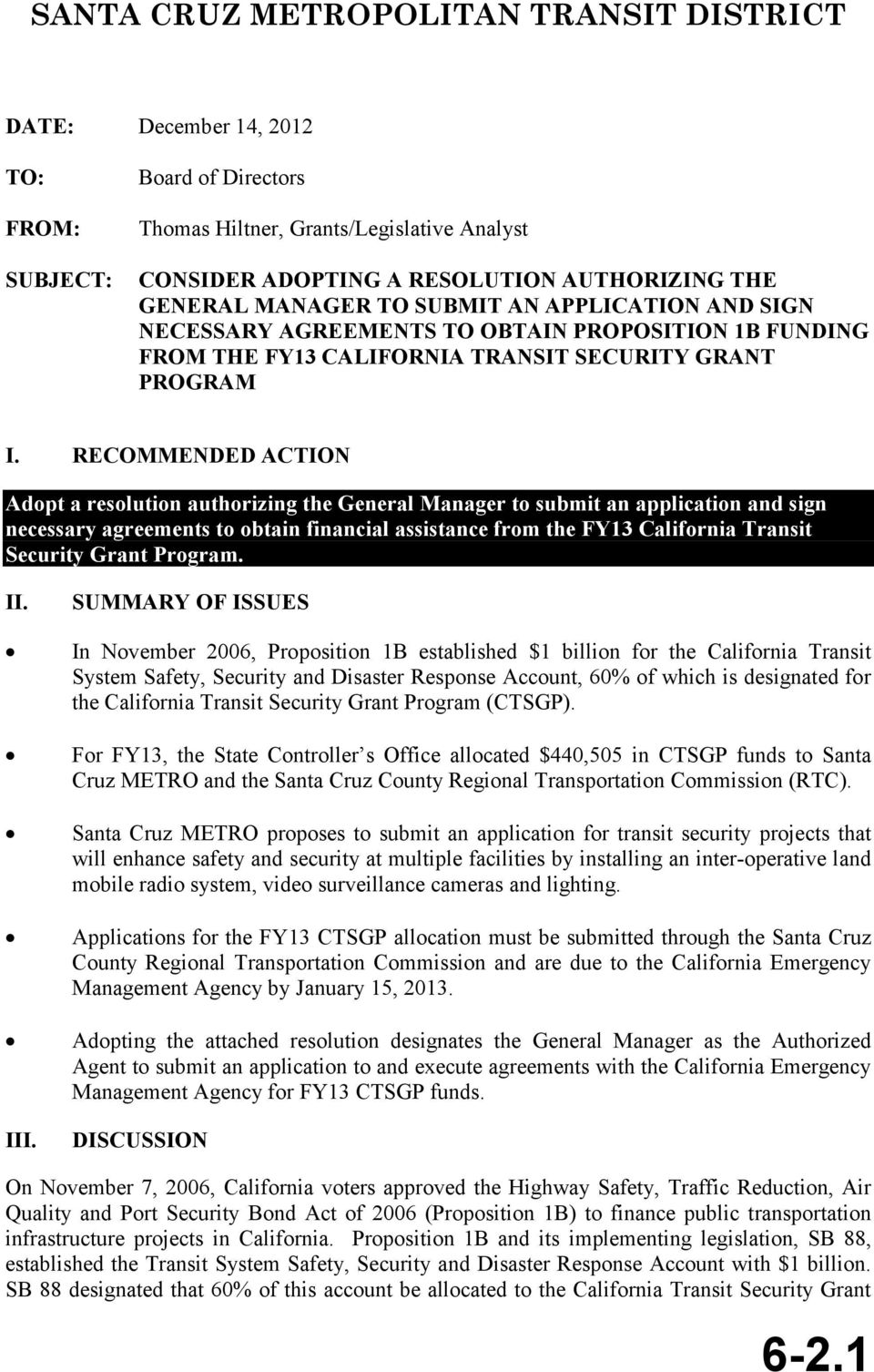 RECOMMENDED ACTION Adopt a resolution authorizing the General Manager to submit an application and sign necessary agreements to obtain financial assistance from the FY13 California Transit Security
