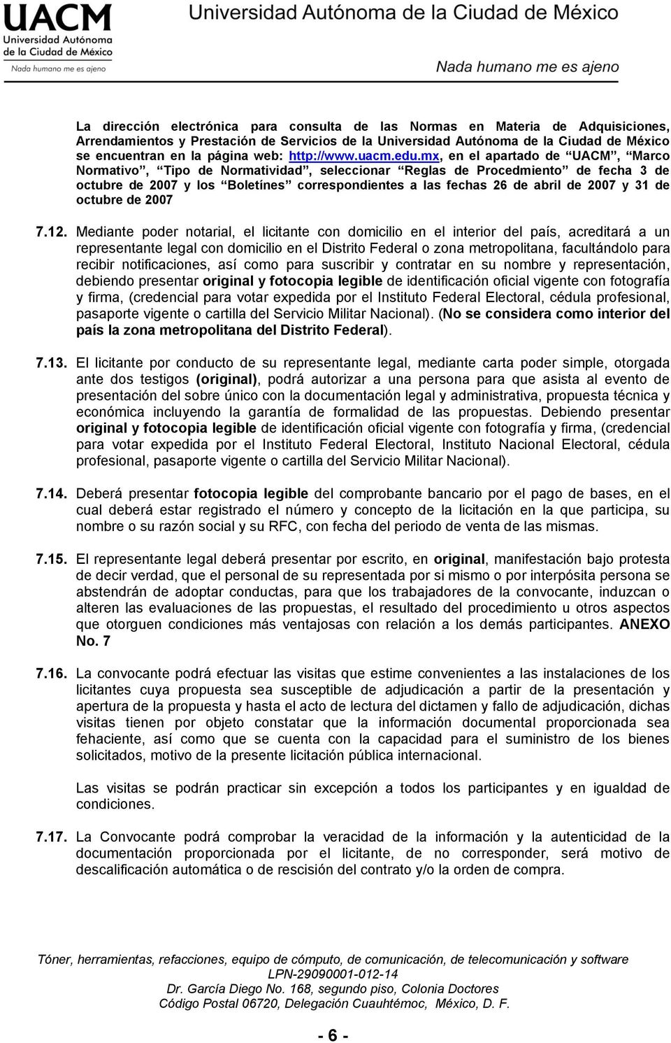 mx, en el apartado de UACM, Marco Normativo, Tipo de Normatividad, seleccionar Reglas de Procedmiento de fecha 3 de octubre de 2007 y los Boletínes correspondientes a las fechas 26 de abril de 2007 y
