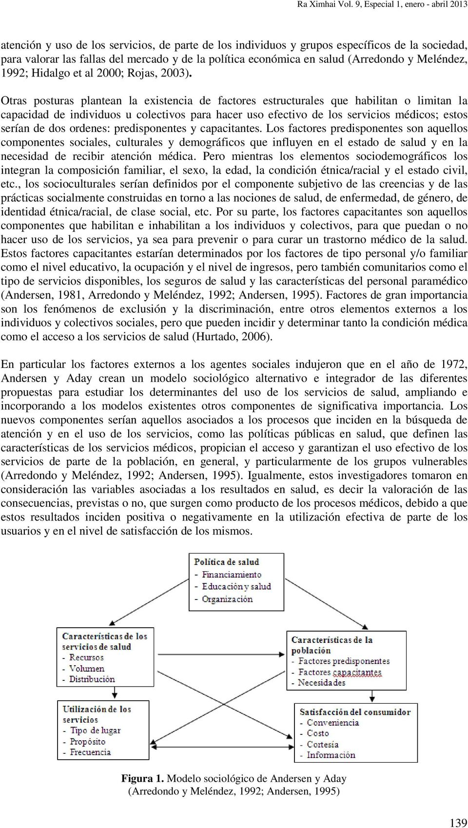 salud (Arredondo y Meléndez, 1992; Hidalgo et al 2000; Rojas, 2003).