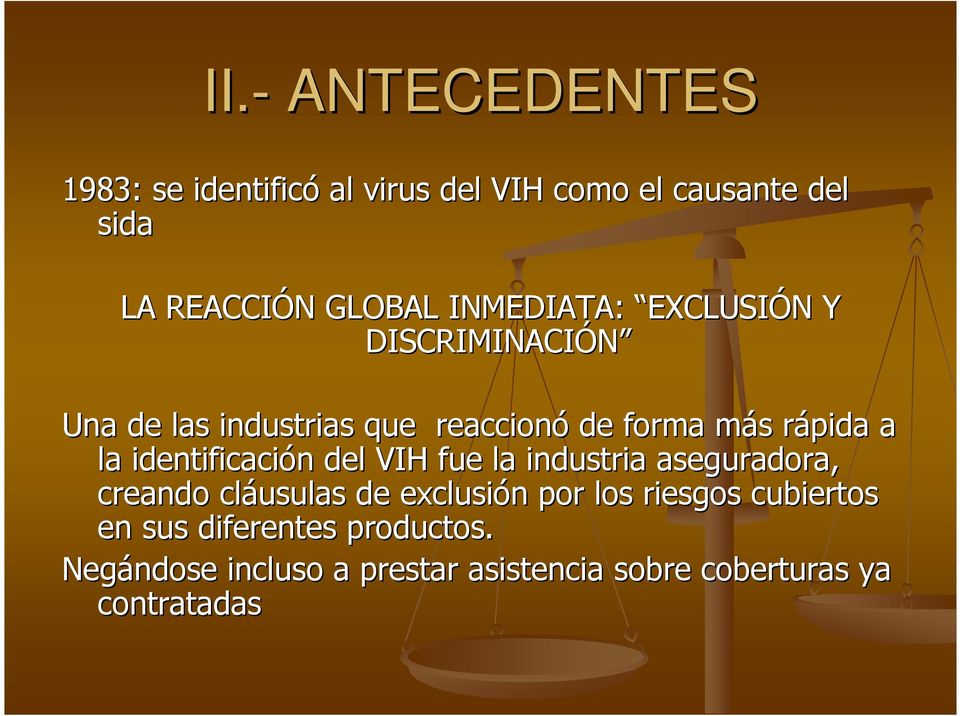 la identificación n del VIH fue la industria aseguradora, creando cláusulas de exclusión n por los